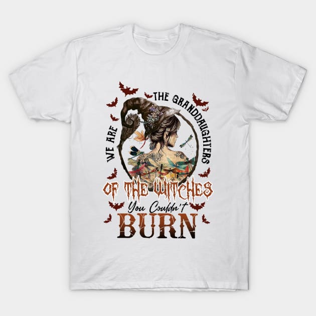 We Are The Granddaughter Of The Witches You Couldn't Burn T-Shirt by little.tunny